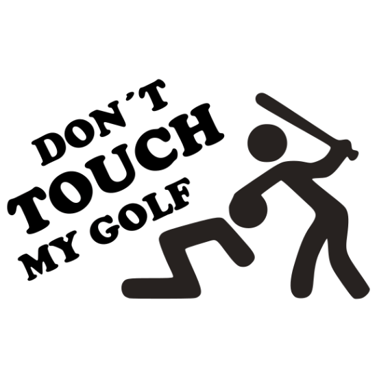 Don´t touch my Golf