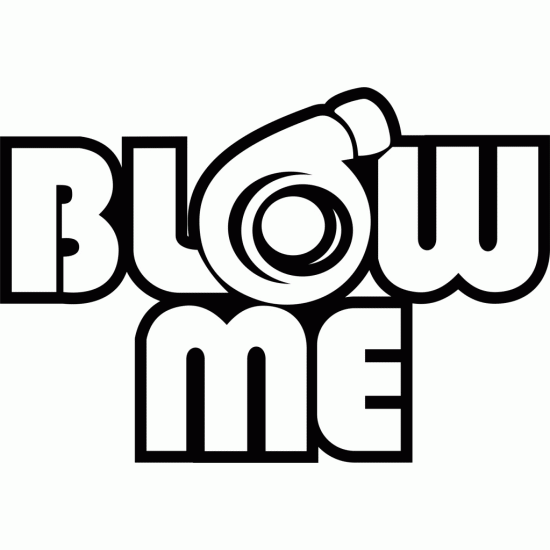 Blow me